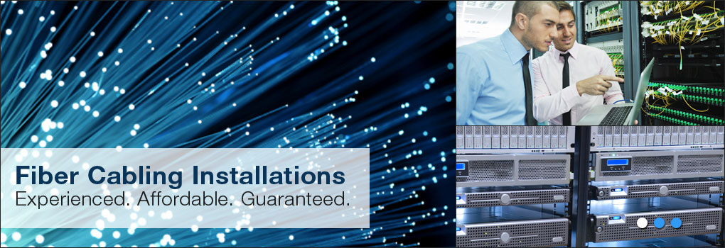 Fiber Cabling Installations. Experienced. Affordable. Guaranteed.